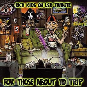 For Those About to Trip: Rich Kids on LSD Tribute