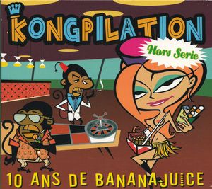 Kongpilation, 10 ans de Banana Juice