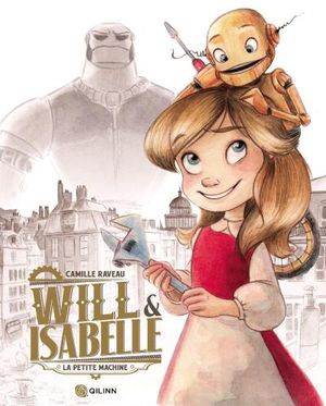 La petite machine - Tome 1 : Will et Isabelle