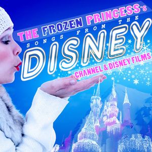 The Frozen Princess’s Songs from the Disney Channel and Disney Films