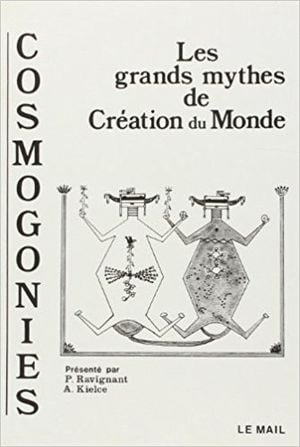 Cosmogonies : Les grands mythes de la création du monde