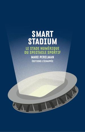 Smart stadium - Le stade numérique du spectacle sportif