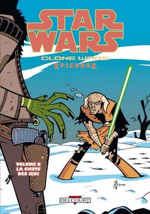 La chute des Jedi - Star Wars - Clone Wars Episodes, tome 6