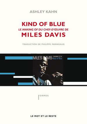 Kind of blue : Le making-of du chef-d'oeuvre de Miles Davis