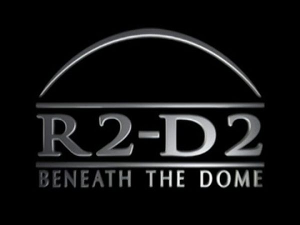 R2-D2 : Beneath the Dome