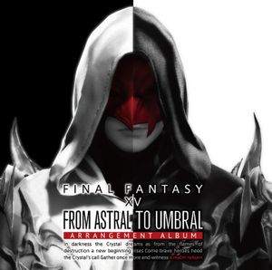 From Astral to Umbral 〜FINAL FANTASY XIV: BAND & PIANO Arrangement Album〜