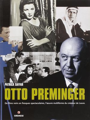 Otto Preminger - De films noirs en fresques spectaculaires, l’œuvre multiforme du créateur de Laura
