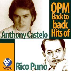 OPM Back to Back Hits of Anthony Castelo & Rico J. Puno