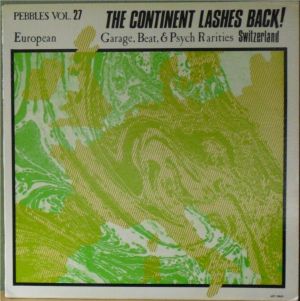 Pebbles, Volume 27: The Continent Lashes Back! European Garage, Beat, & Psych Rarities: Switzerland