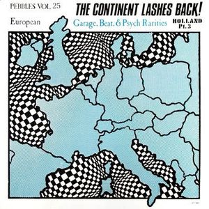 Pebbles, Volume 25: The Continent Lashes Back! European Garage, Beat, & Psych Rarities: Holland Pt. 3