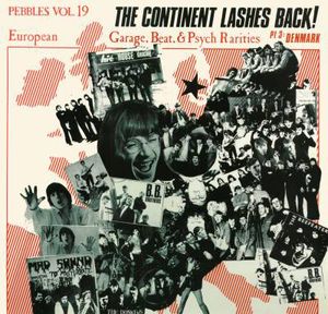 Pebbles, Volume 19: The Continent Lashes Back! European Garage, Beat, & Psych Rarities Pt 3: Denmark