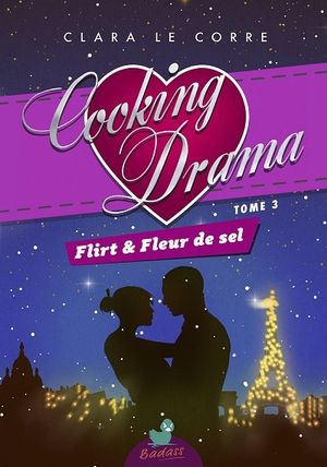 Cooking Drama, tome 3 : Flirt et Fleur de Sel