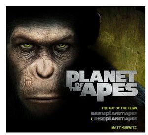 Rise of the Planet of the Apes and Dawn of Planet of the Apes: The Art of the Films