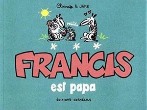 Francis est papa - Francis, tome 7
