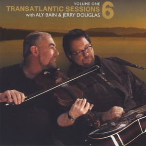 Transatlantic Sessions 6, Volume One