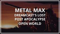 Metal Max: Wild Eyes, Dreamcast's Lost Strategy Open World