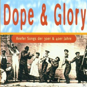 Dope & Glory: Reefer Songs der 30er & 40er Jahre