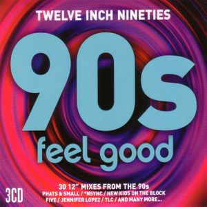 Twelve Inch Nineties : 90s Feel Good