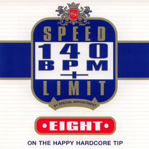 Speed Limit 140 BPM + Eight: On the Happy Hardcore Tip