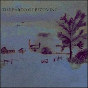 The Bardo of Becoming