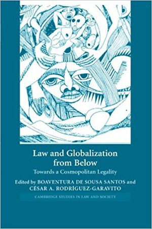 Law and Globalization from Below: Towards a Cosmopolitan Legality