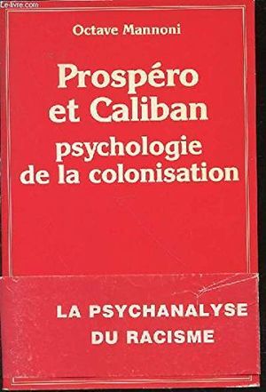 Prospéro et Caliban - psychologie de la colonisation