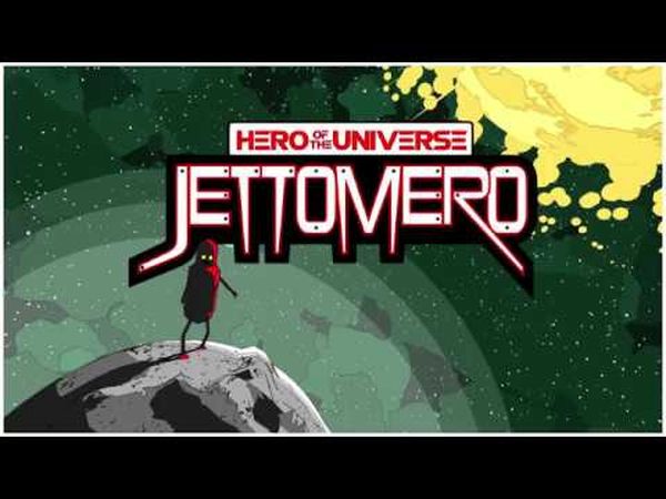 Jettomero: Hero of the Universe