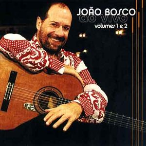 João Bosco ao vivo, Volumes 1 e 2 (Live)