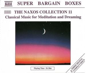 The Naxos Collection 11: Classical Music for Meditation and Dreaming