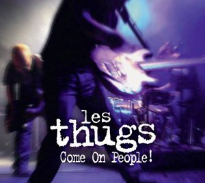 Les Thugs : Come On People !