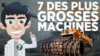 7 des plus grosses machines