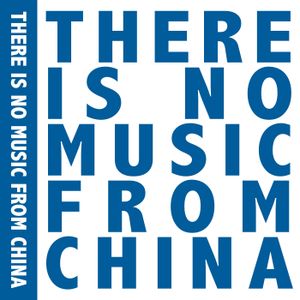 There Is No Music From China