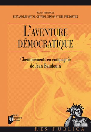 L'aventure démocratique : Cheminements en compagnie de Jean Baudouin