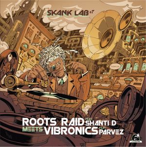 Skank Lab #7 - Roots Raid feat. Shanti D Meets Vibronics feat. Parvez (EP)