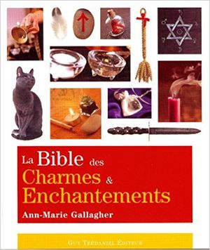 La Bible des charmes et enchantements