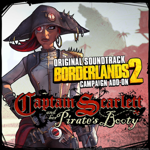 Borderlands 2 Campaign Add‐On: Captain Scarlett and Her Pirate’s Booty Original Soundtrack (OST)