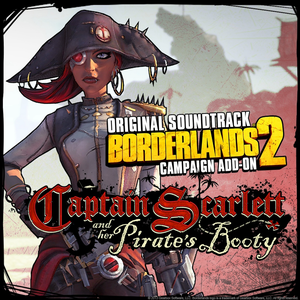 Borderlands 2 Campaign Add‐On: Captain Scarlett and Her Pirate’s Booty Original Soundtrack