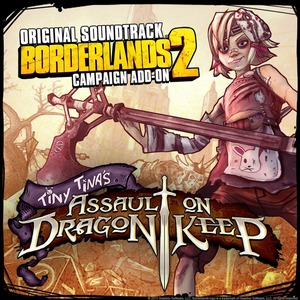 Borderlands 2 Campaign Add‐On: Tiny Tina’s Assault on Dragon Keep Original Soundtrack (OST)