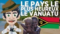 Le pays le plus HEUREUX du monde !? Le VANUATU