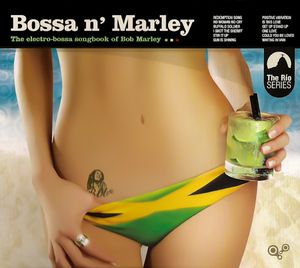 Bossa n' Marley: The Electro-Bossa Songbook of Bob Marley