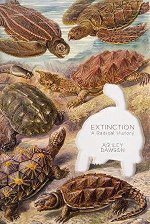 Extinction. A radical history