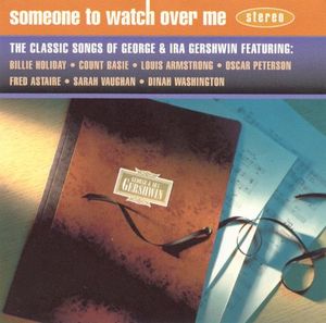 Someone to Watch Over Me: The Classic Songs of George & Ira Gershwin