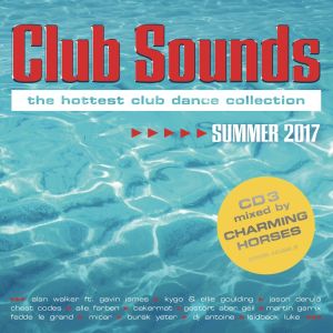 Club Sounds: The Hottest Club Dance Collection: Summer 2017