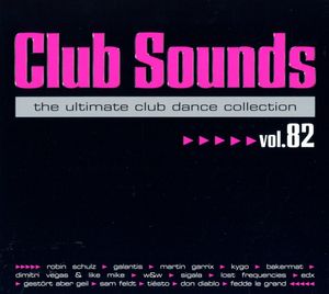 Club Sounds: The Ultimate Club Dance Collection, Vol. 82