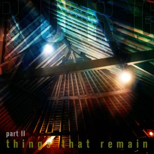 Things That Remain - Part II