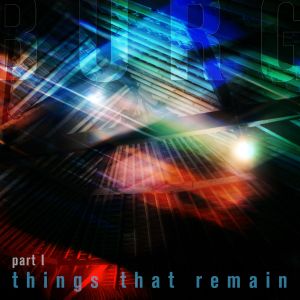 Things That Remain - Part I