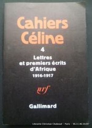 Cahiers Céline 4 : Lettres et premiers écrits d'Afrique (1916-1917)