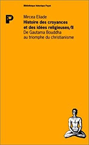 De Gautama Bouddha au triomphe du christianisme - Histoire des croyances et des idées religieuses, tome 2
