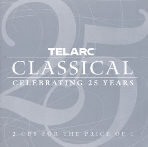 Telarc Classical - Celebrating 25 Years