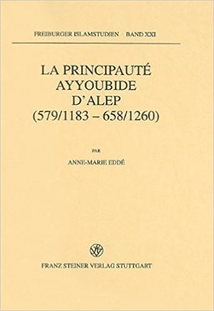 La principauté Ayyoubide d'Alep: (579/1183-658/1260)